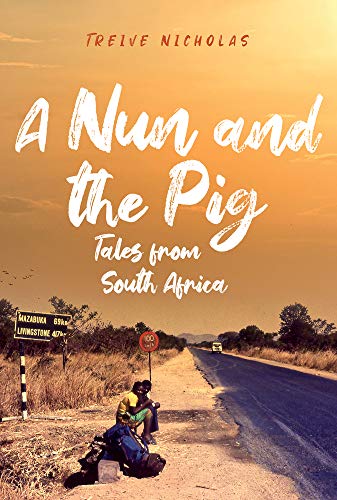 A Nun and the Pig: Tales from South Africa von Amberley Publishing